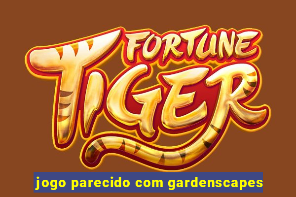 jogo parecido com gardenscapes